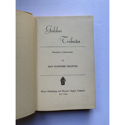 Golden Tributes by May Stafford Hilburn 1955 Masonic Fraternal Ceremonies - Humphrey's Book Den