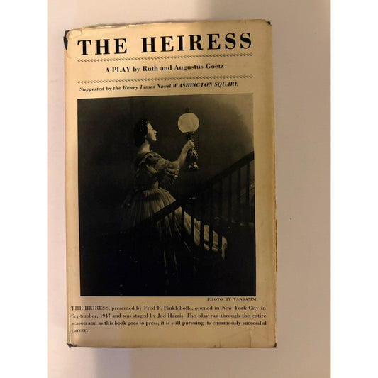 Ruth and Augustus GOETZ / The Heiress 1st Edition 1948 - Based On Washington Sq. - Humphrey's Book Den