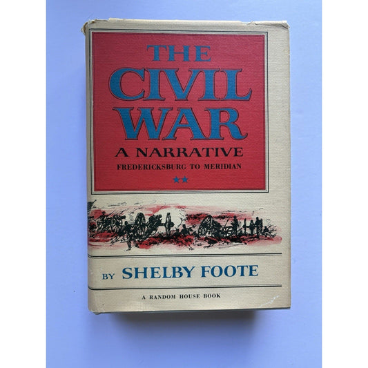 The Civil War by Shelby Foote Fredericksburg to Meridian 1963 1st Edition HC/DJ - Humphrey's Book Den
