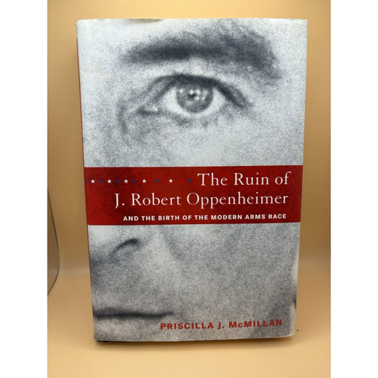 The Ruin of J. Robert Oppenheimer HC Viking 2005 1st Ed Biography DJ - Humphrey's Book Den