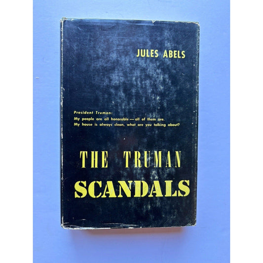 The Truman Scandals (1956) Jules Abels HCDJ 1st Edition Vintage Politics - Humphrey's Book Den