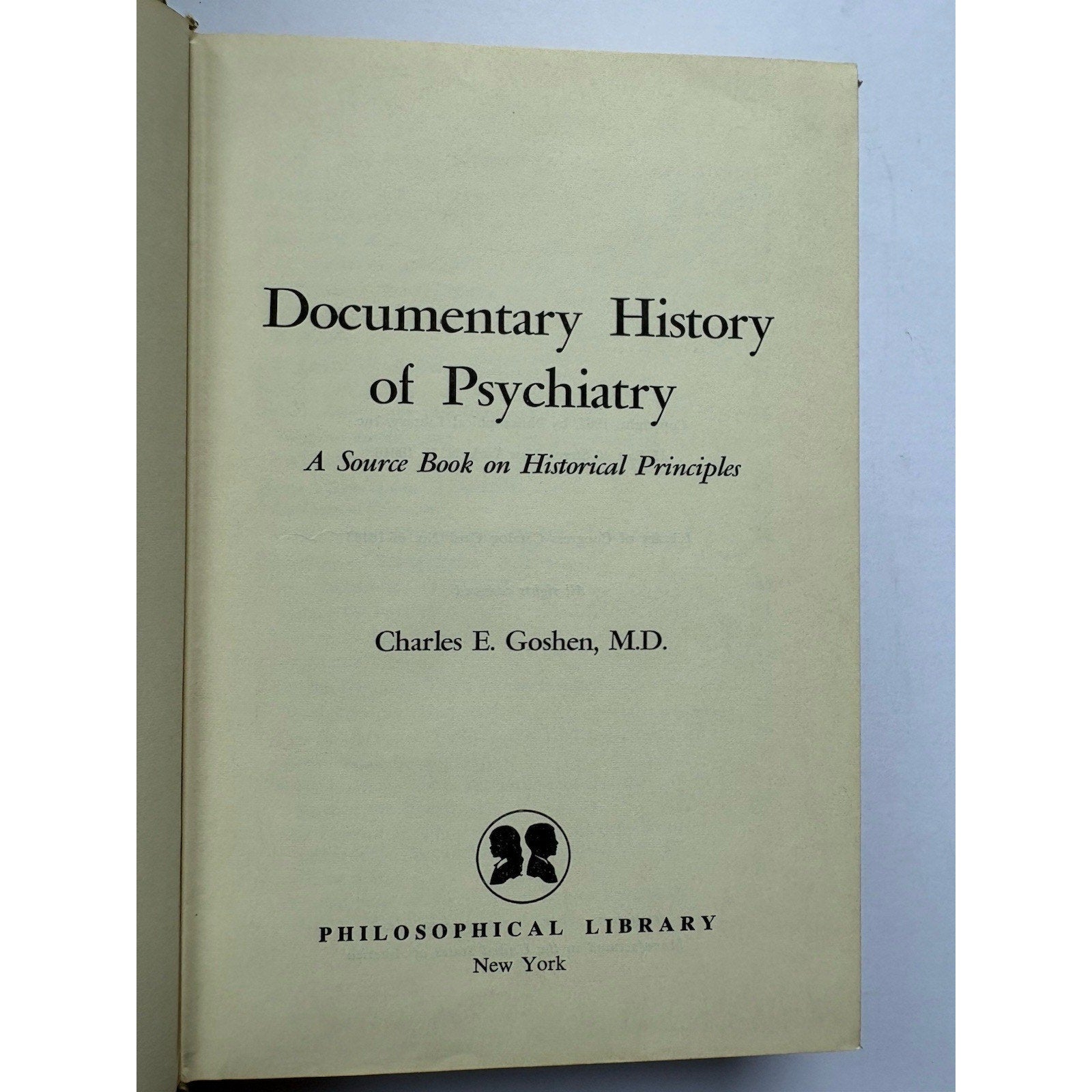 Documentary History of Psychiatry Charles E. Goshen 1967 Philosophical Library - Humphrey's Book Den