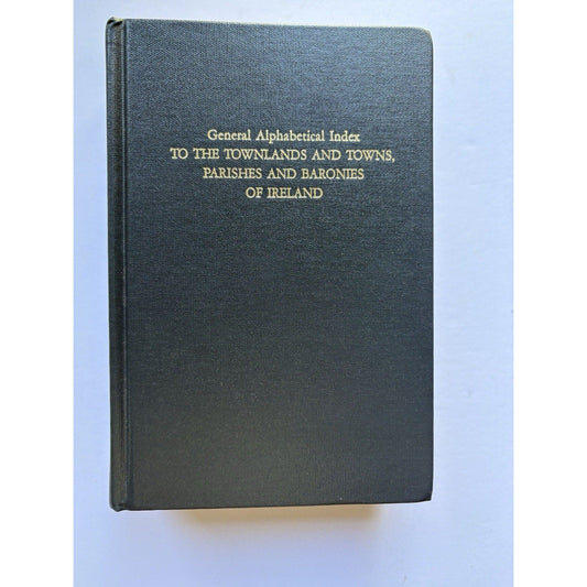 General Alphabetical Index to the Townlands, Towns Parishes of Ireland 1851 - Humphrey's Book Den