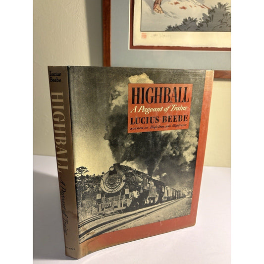 Highball: A Pageant of Trains by Lucius Morris Beebe (1945, Hardback) - Humphrey's Book Den