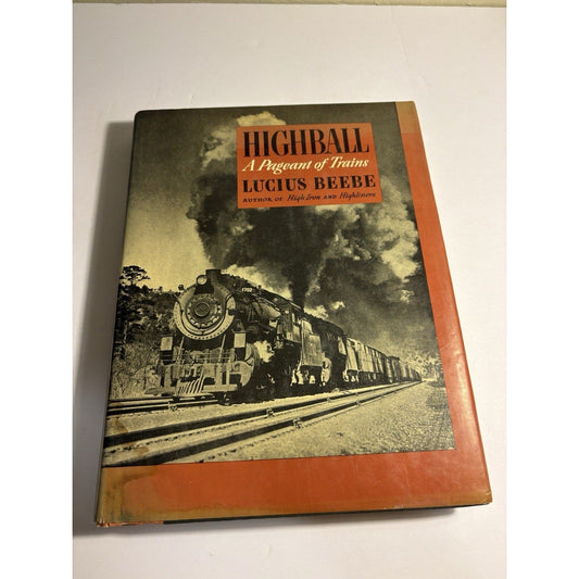 Highball: A Pageant of Trains by Lucius Morris Beebe (1945, Hardback) - Humphrey's Book Den