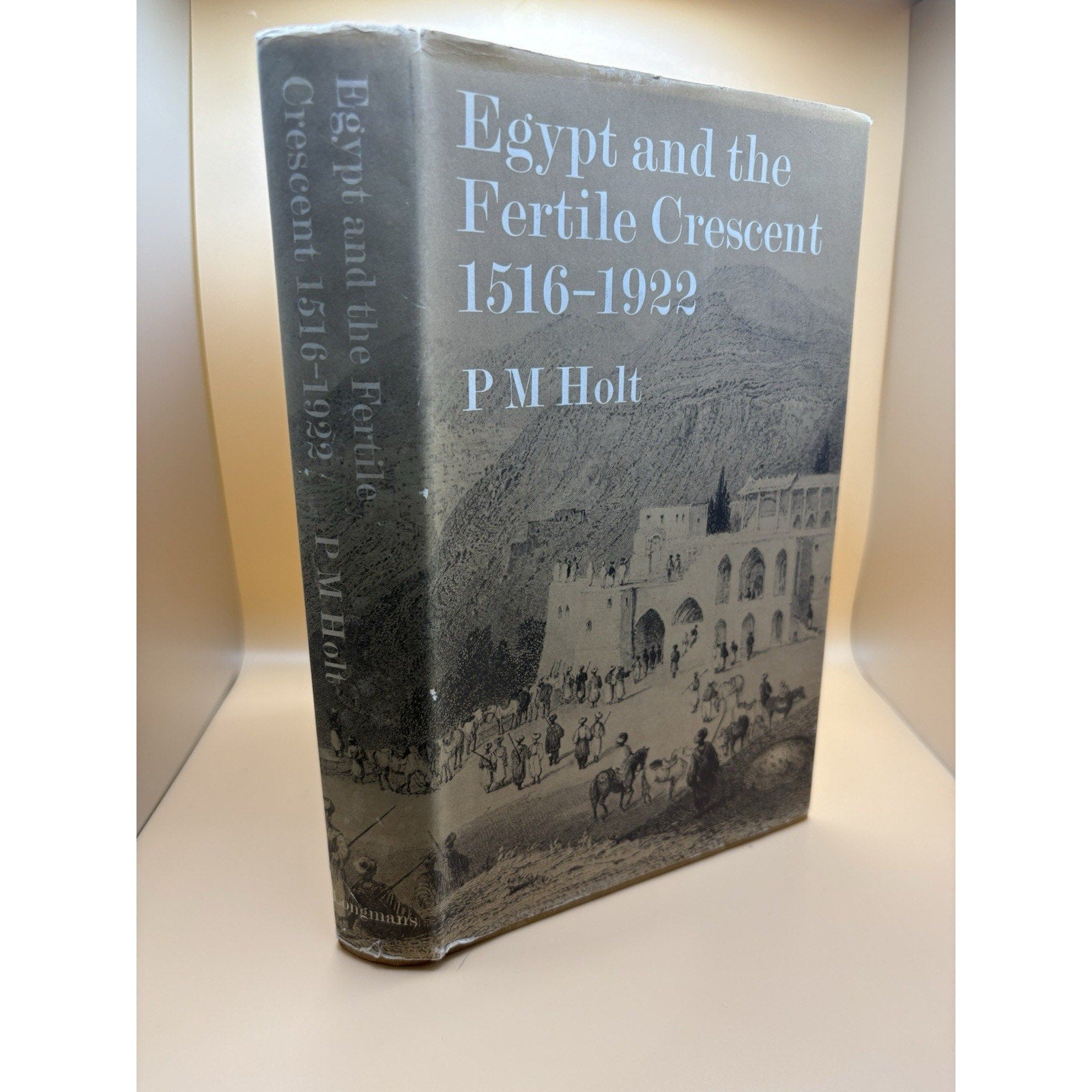 P M Holt / EGYPT AND THE FERTILE CRESCENT 1516 - 1922 1st Edition 1967 - Humphrey's Book Den