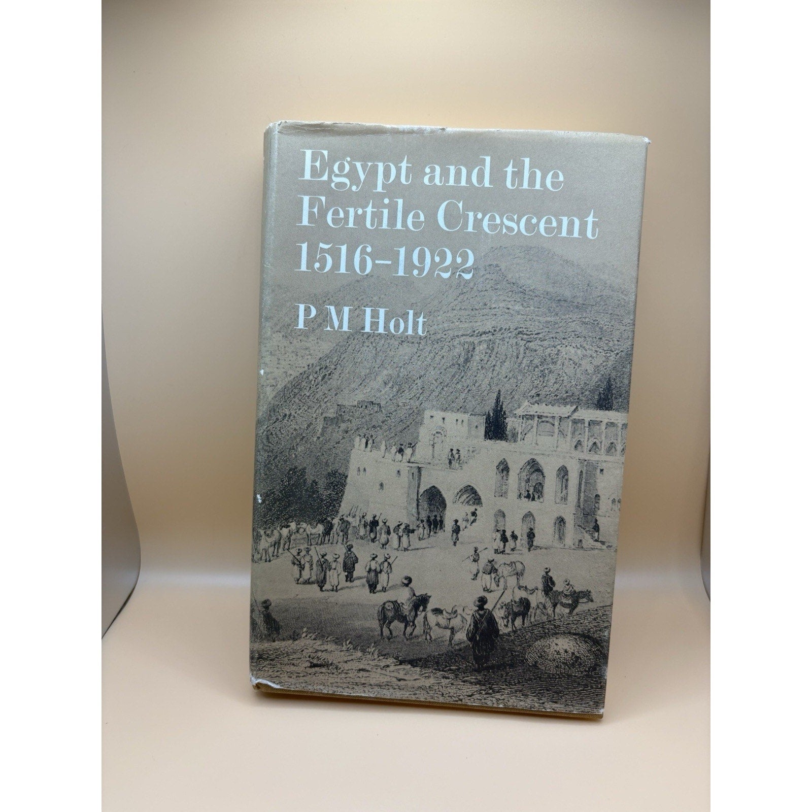 P M Holt / EGYPT AND THE FERTILE CRESCENT 1516 - 1922 1st Edition 1967 - Humphrey's Book Den
