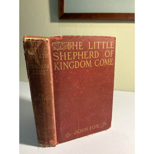 The Little Shepherd of Kingdom Come – John Fox Jr. 1904 Scribner’s HC - Humphrey's Book Den