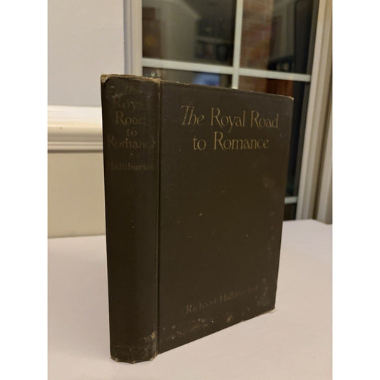 The Royal Road to Romance – Richard Halliburton – 1925 HC First Edition - Humphrey's Book Den
